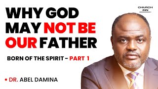 WHY GOD MAY NOT BE OUR FATHER  Dr Abel Damina Messages [upl. by Maia]