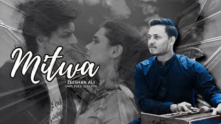 Mitwa  Kabhi Alvida Na Kehna  Zeeshan Ali  Unplugged [upl. by Attikin]