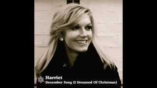 Harriet  December Song I Dreamed Of Christmas [upl. by Liag]