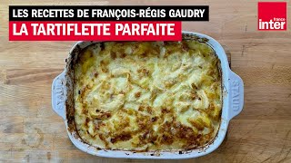 Comment réussir une tartiflette parfaite  Les recettes de FrançoisRégis Gaudry [upl. by Siramad]