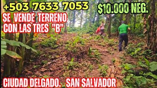 SV TERRENO 88817 mt2 Precio 10000 Neg Ciudad Delgado San Salvador [upl. by Morlee]