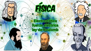 Electrostática fuerza eléctrica y Ley de Coulomb  Teoría Física FCNyCS [upl. by Acirretahs]