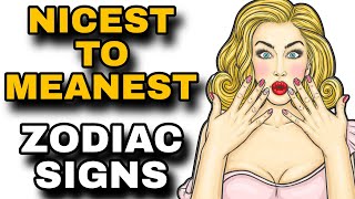 Nicest To Meanest Zodiac Signs According To Astrology [upl. by Anyer481]