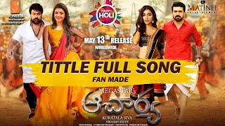 Acharya Title Full Song  Acharya 1st Single  Laahe Laahe Song  Chiranjeevi  Ram Charan  FanMade [upl. by Huber]