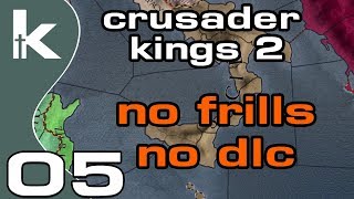 No Frills Crusader Kings 2  Ep 5  CK2 No DLC and No Mods [upl. by Celinka]