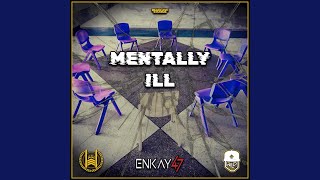 Mentally Ill feat Enkay47  YouTube Music [upl. by Atsiuqal]