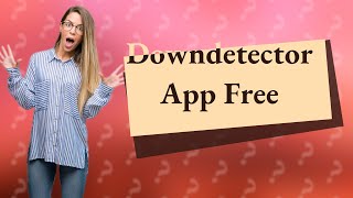 Is Downdetector app free [upl. by Wemolohtrab]