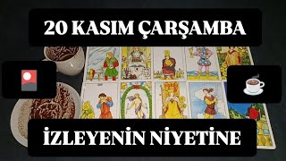 20 KASIM ÇARŞAMBA GÜNÜ İZLEYENİN NİYETİNE KAHVE VE TAROT 👑💌☕🎴☕💌👑hedefsizsiniz [upl. by Hakkeber]