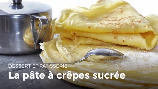 La pâte à crêpes sucrée  Recettes de crêpes [upl. by Gardner]