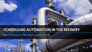 Best Practices in PSC Scheduling Automation in the Refinery [upl. by Ynttirb]