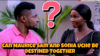 Can Maurice Sam And Sonia Uche Be DESTINED TOGETHER FOREVER Heres Why Im ASKING [upl. by Hester]