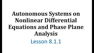 811 Systems of Autonomous Nonlinear Differential Equations and Phase Plane Analysis [upl. by Lamoureux]