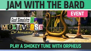 Goat Simulator 3 Multiverse of Nonsense  Event  Jam with the Bard  Play a smokey tune Oprheus [upl. by Lodmilla]