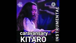 INSTRUMENTAL KITARO Caravansary [upl. by Studley]