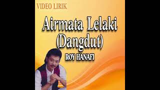 Roy Hanafi  Airmata Lelaki Dangdut Official video lirik [upl. by Anoi]