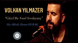 Volkan Yılmazer  Güzel Bu Nasıl Sevdaymış [upl. by Arrad845]