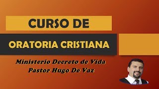 CURSO DE ORATORIA CRISTIANA HOMILETICA PREDICACION Pastor Hugo De Vaz Decreto de Vida [upl. by Yerdua]