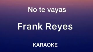 “No te vayas” Frank Reyes karaoke [upl. by Haisoj]