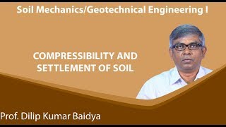 Lecture 44 Compressibility and Settlement of Soil [upl. by Friedly]