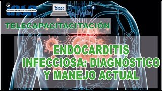 Endocarditis Infecciosa Diagnostico y Manejo Actual  Telecapacitación INSN [upl. by Roseline]