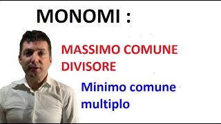 Monomi  minimo comune multiplo e Massimo comune divisore fra monomi [upl. by Fernald591]