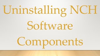 Uninstalling NCH Software Components [upl. by Eachelle51]