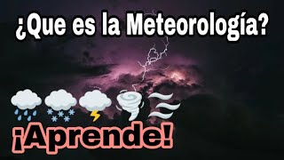 TC  ¿Que es la Meteorología [upl. by Geof719]