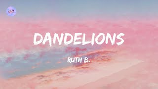 Dandelions Lyrics  Ruth B [upl. by Algie569]