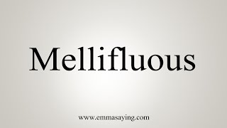 How To Say Mellifluous [upl. by Yrot]