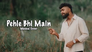 Pehle Bhi Main Musical Cover  Hanan Shaah  Prod By Sebin Xavier  Harshid Hamid [upl. by Suedama76]