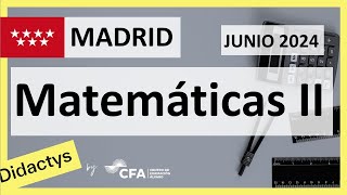 🚀MATEMÁTICAS II JUNIO 2024 ▶️ Examen Selectividad EBAU✔️MADRID [upl. by Riggs]