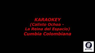 Calixto Ochoa  La Reina del Espacio Coros Karaokey Cumbia Colombiana [upl. by Eilssel188]