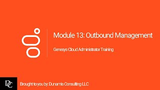 Genesys Cloud Administrator Module 13 Outbound Management [upl. by Stilu]