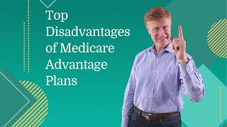 Top Disadvantages of Medicare Advantage Plans [upl. by Aehtela]