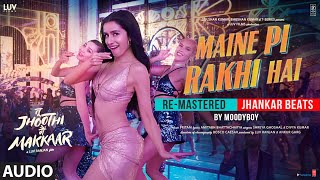 Maine Pi Rakhi Hai Jhankar BeatAudio Ranbir KapoorShraddha K  PritamShreyaDivya  DJ Moody [upl. by Enayd812]