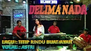 Titip rindu buat ayah  ebiet G ade  cover delima nada voc astri [upl. by Eiramyma109]