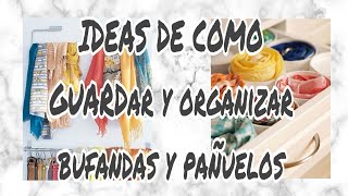 Como guardar y organizar bufandas y pañuelos en casa  Ideas creativas de organizar [upl. by Soloma]