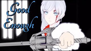 Weiss Schnee  RWBY  Good Enough  Little Mix AMV [upl. by Darcie]