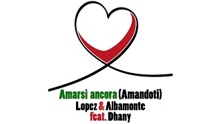 Amarsi Ancora Amandoti  Lopez amp Albamonte feat Dhany [upl. by Shanon]