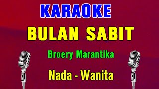 BULAN SABIT  Broery Marantika  KARAOKE Nada Wanita [upl. by Durman]