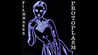 FILMMAKER  PROTOPLASM Full EP [upl. by Rice]