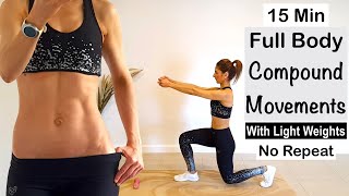 15 Min Full Body Compound Movements Workout  No Repeat  With Light Weights [upl. by Reggie5]