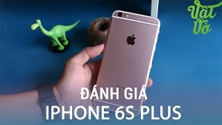 Vật Vờ Đánh giá chi tiết Apple iPhone 6s Plus [upl. by Mars565]