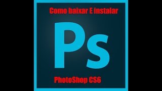 Como Baixar Photoshop CS6 Gratis 2018 [upl. by Anailuig534]