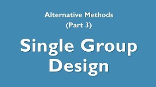 Alternative Methods 3  Singlegroup design [upl. by Ulane]