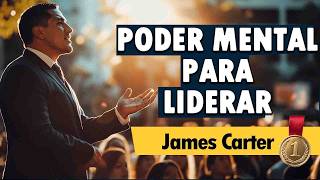 Poder Mental para LIDERAR CÓMO SER UN BUEN LIDER  James Carter  AUDIOLIBRO COMPLETO [upl. by Keeton571]