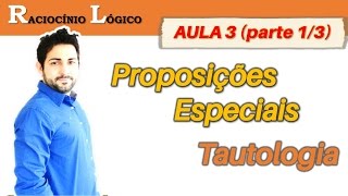 Raciocínio lógico Aula 3 parte 1 de 3  Tautologia [upl. by Eimrots]