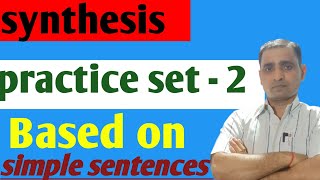 synthesis practice based sentences simple sentence synthesis English grammar practice set 2 [upl. by Eycal]