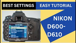 Nikon D600 amp D610 Tutorial Best Settings for Photos amp Video HINDI URDU [upl. by Eigriv711]