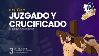 Escuela Sabática LIKE  Lección 12  Juzgado y crucificado [upl. by Nwahser]